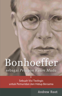 Sampul Bonhoeffer Sebagai Pelayan Kaum Muda: Sebuah Visi Teologis Untuk Pemuridan dan Hidup Bersama