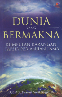 Sampul Dunia Yang Bermakna: Kumpulan Karangan Tafsir Perjanjian Lama