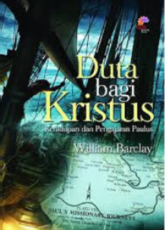 Sampul Duta Bagi Kristus: Kehidupan Dan Pengajaran Paulus