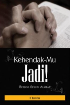 Sampul Kehendak-Mu Jadi!: Berdoa Sesuai Alkitab