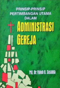 Sampul Prinsip-Prinsip Pertimbangan Utama Dalam Administrasi Gereja