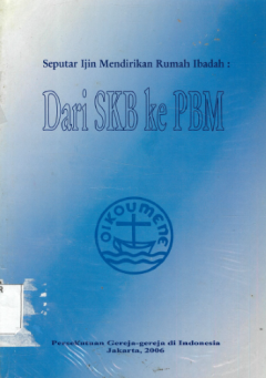 Sampul Seputar Ijin Mendirikan Rumah Ibadah: Dari SKB Ke PBM
