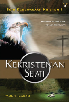 Sampul Seri Kedewasaan Kristen: Kekristenan Sejati